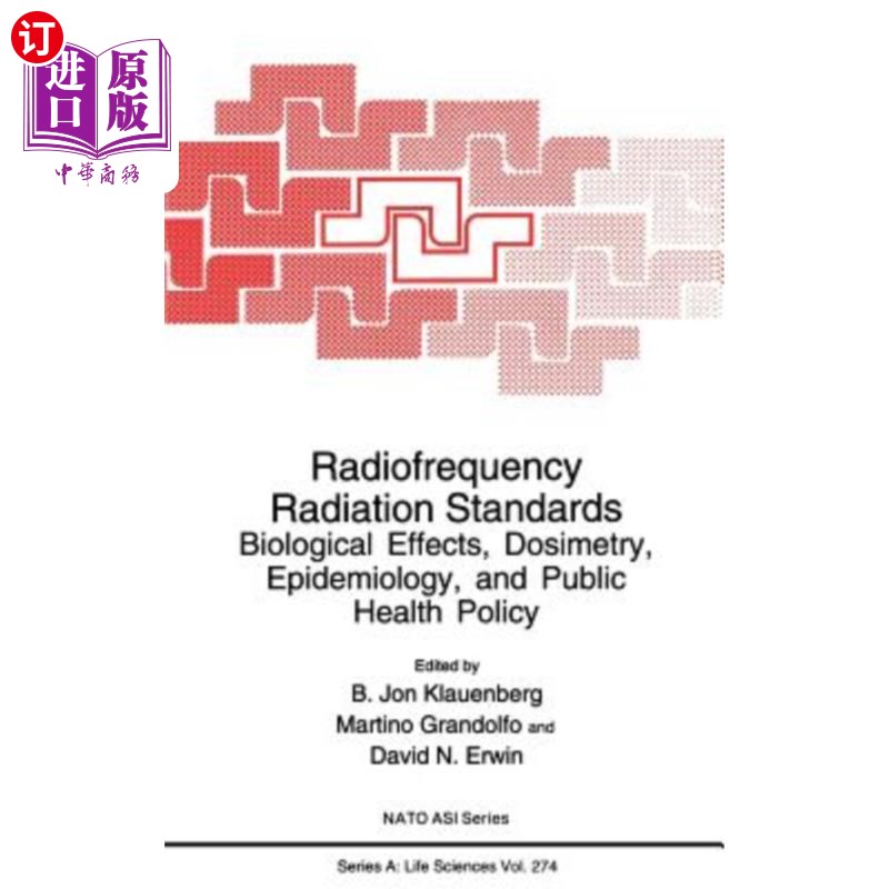 海外直订医药图书Radiofrequency Radiation Standards: Biological Effects, Dosimetry, Epidemiology, 射频辐射标准:生物