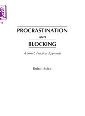 海外直订Procrastination and Blocking: A Novel, Practical Approach 拖延和阻碍：一种新颖实用的方法