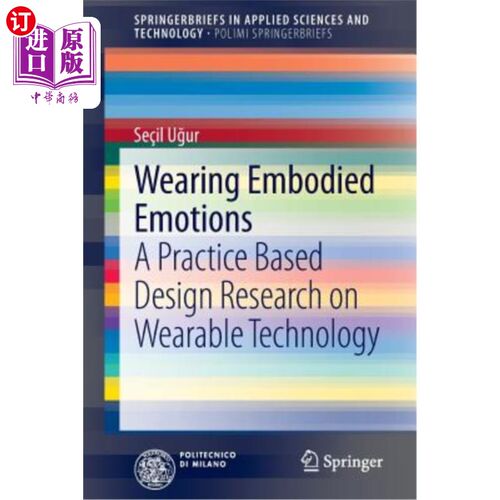 海外直订Wearing Embodied Emotions: A Practice Based Design Research on Wearable Technolo 穿戴具身情感:基于实践的穿