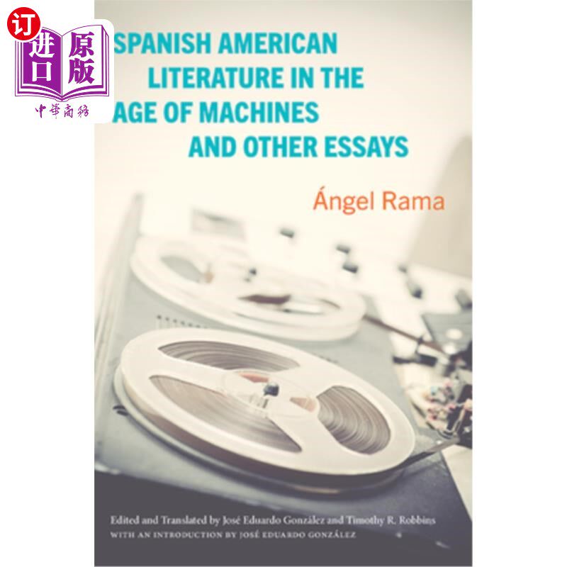 海外直订Spanish American Literature in the Age of Machines and Other Essays 机器时代的西班牙裔美国文学和其他散文