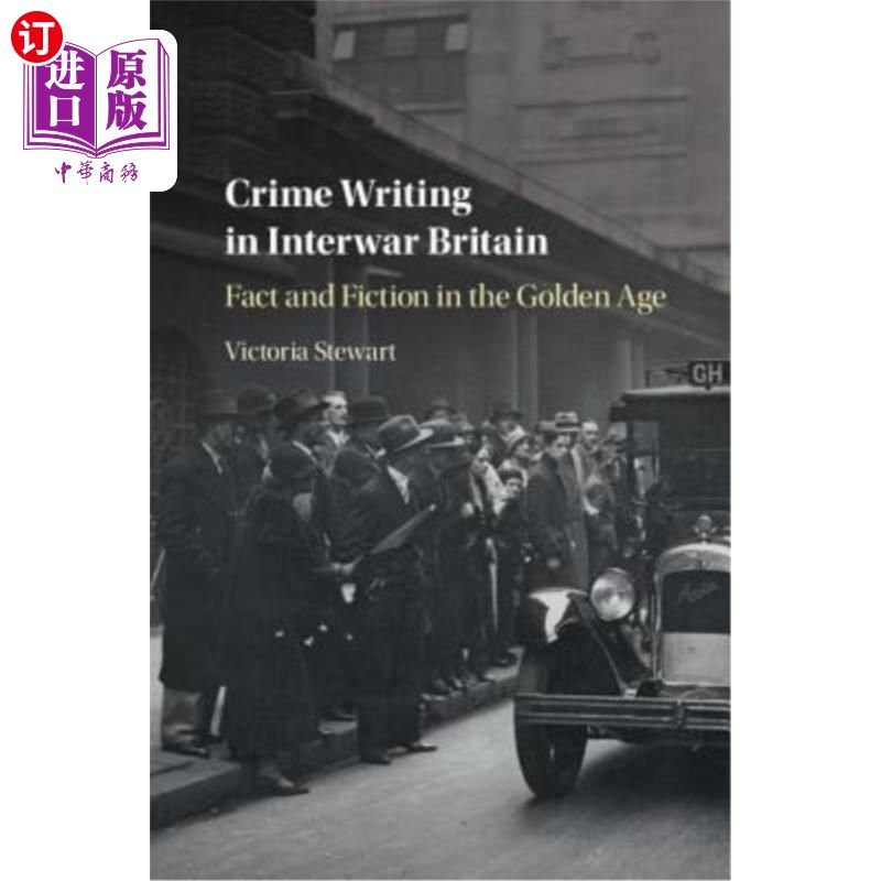 海外直订Crime Writing in Interwar Britain: Fact and Fiction in the Golden Age 二战期间英国的犯罪写作:黄金时代的事