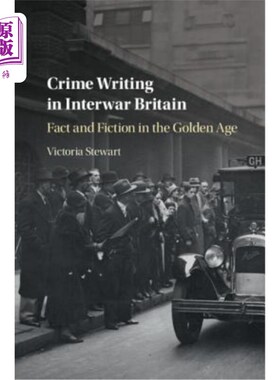 海外直订Crime Writing in Interwar Britain: Fact and Fiction in the Golden Age 二战期间英国的犯罪写作：黄金时代的事