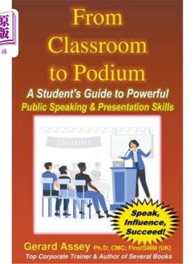 海外直订From Classroom to Podium: A Student's Guide to Powerful Public Speaking & Presen 从课堂到讲台：一个学生强大