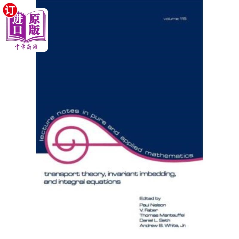海外直订Transport Theory: Invariant Imbedding, and Integral Equations: Proceedings in Ho 传输理论：不变嵌入和积分方
