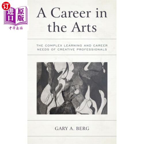 海外直订A Career in the Arts: The Complex Learning and Career Needs of Creative Professi 艺术职业:创造性专业人员的复杂