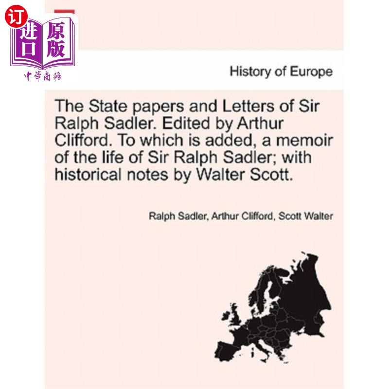 海外直订The State papers and Letters of Sir Ralph Sadler. Edited by Arthur Clifford. To  拉尔夫·萨德勒爵士的国家文