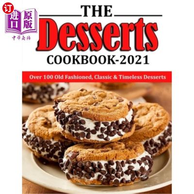 海外直订The Desserts Cookbook 2021: Over 100 Old Fashioned, Classic & Timeless Desserts 甜品食谱2021：10