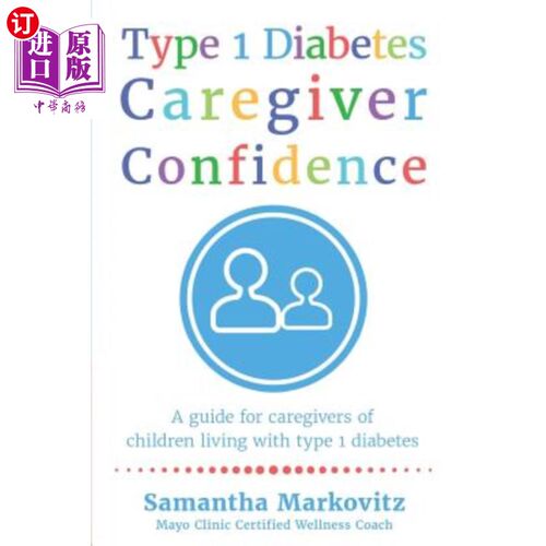 Type 1 Diabetes Caregiver Confidence: A Guide for Caregivers of Children Living  1型糖尿病照顾者的信心:1型【中商原版】