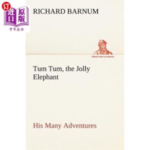 海外直订Tum Tum, the Jolly Elephant His Many Adventures图姆图姆，快乐的大象他的许多冒险