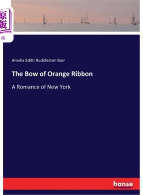 海外直订The Bow of Orange Ribbon: A Romance of New York 橙色缎带的蝴蝶结