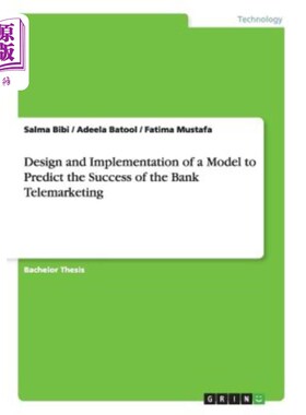 海外直订Design and Implementation of a Model to Predict the Success of the Bank Telemark 银行电话营销成功预测模型的