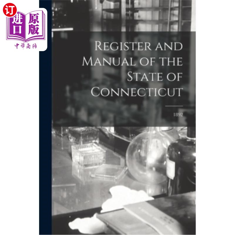 海外直订医药图书Register and Manual of the State of Connecticut; 1892 康涅狄格州登记册和手册;1892