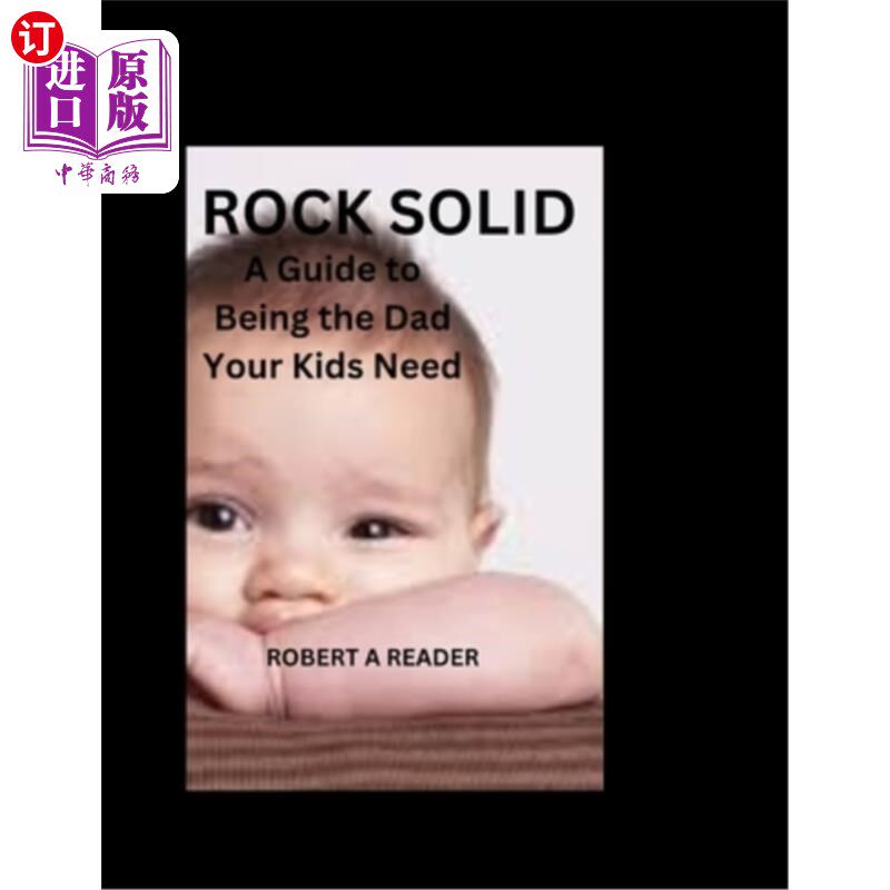 海外直订医药图书Rock Solid: A Guide to Being the Dad Your Kids Need 《坚如磐石：成为孩子需要的父亲指南》