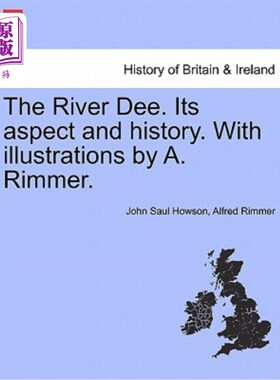 海外直订The River Dee. Its Aspect and History. with Illustrations by A. Rimmer. 迪伊河。它的面貌和历史。附有A.Rimme