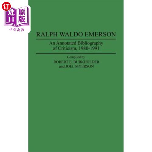 海外直订Ralph Waldo Emerson: An Annotated Bibliography of Criticism, 1980-1991 《拉尔夫·沃尔多·爱默生:批判书目注释
