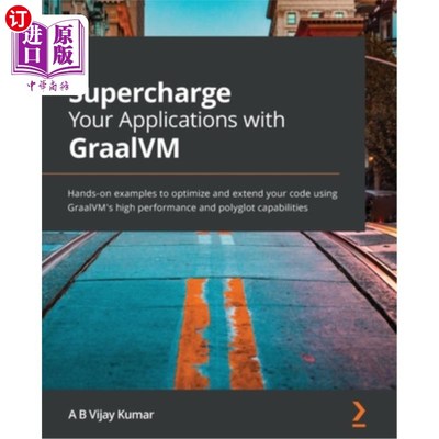 海外直订Supercharge Your Applications with GraalVM: Hands-on examples to optimize and ex 使用GraalVM为