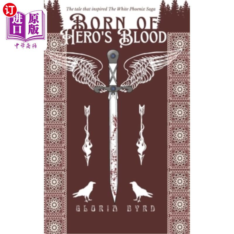 海外直订Born of Hero's Blood: The Tale that Inspired The White Phoenix Saga 诞生于英雄之血:启发白凤凰传奇的故事
