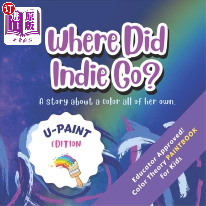 海外直订Where Did Indie Go? U-Paint Edition: A Coloring-Paintbook for Kids! Indie何去何从？U-Paint版：儿童着色绘本
