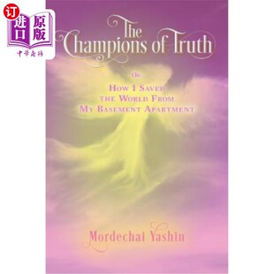 海外直订The Champions of Truth: Or: How I Saved the World from My Basement Apartment 真理的捍卫者：或者：我是如何从