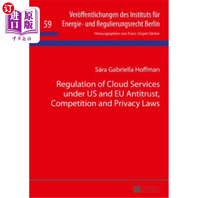 海外直订Regulation of Cloud Services Under Us and Eu Antitrust, Competition and Privacy  美国和欧盟反垄断、竞争和隐