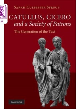 海外直订Catullus, Cicero, and a Society of Patrons 卡图卢斯，西塞罗和赞助人协会