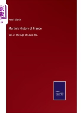 海外直订Martin's History of France: Vol. 2: The Age of Louis XIV. 马丁的《法国史:第二卷:路易十四时代》。