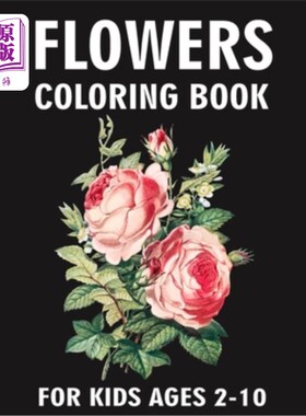 海外直订Flowers Coloring Book For Kids Ages 2-10: Beautiful Flowers Blooming Arrangement 2-10岁儿童花卉着色书:美丽