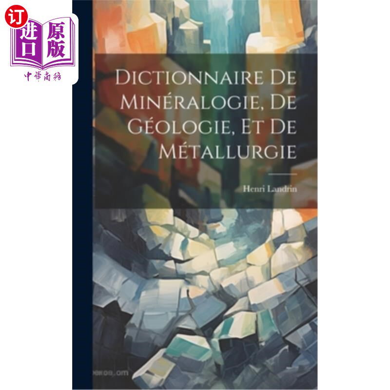 海外直订Dictionnaire De Minéralogie, De Géologie, Et De Métallurgie 词典：De minsamralogie， De gsamrol