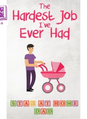 海外直订The Hardest Job I've Ever Had - Stay-at-Home Dad: Raising Schoolkids - A Memoir  我做过的最艰难的工作——全