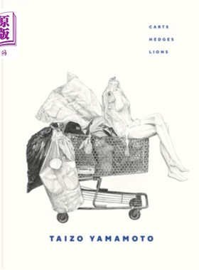 海外直订Taizo Yamamoto: Carts, Hedges, Lions 山本泰三：手推车，树篱，狮子