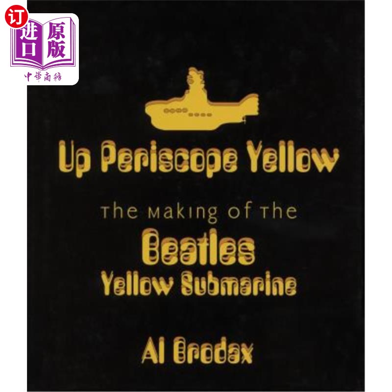 海外直订Up Periscope Yellow: The Making of the Beatles' Yellow Submarine 黄色潜望镜：甲壳虫乐队黄色潜水艇的制作