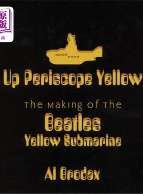 海外直订Up Periscope Yellow: The Making of the Beatles' Yellow Submarine 黄色潜望镜：甲壳虫乐队黄色潜水艇的制作