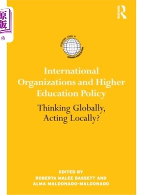 海外直订International Organizations and Higher Education Policy: Thinking Globally, Acti 国际组织与高等教育政策：全
