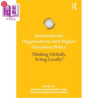 海外直订International Organizations and Higher Education Policy: Thinking Globally, Acti 国际组织与高等教育政策：全