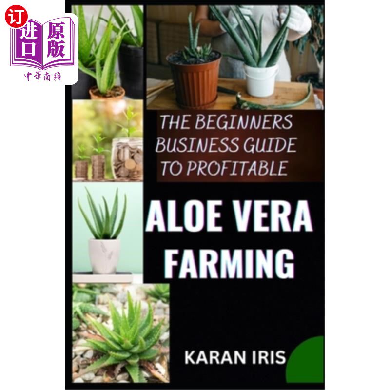 海外直订医药图书The Beginners Business Guide to Profitable Aloe Vera Farming: Harnessing Nature' 赢利的芦荟种植的初