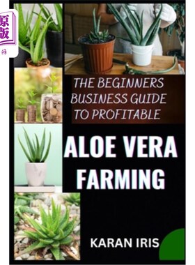 海外直订医药图书The Beginners Business Guide to Profitable Aloe Vera Farming: Harnessing Nature' 赢利的芦荟种植的初