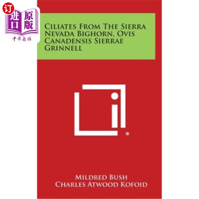 海外直订Ciliates from the Sierra Nevada Bighorn, Ovis Canadensis Sierrae Grinnell 来自内华达山脉大角羊的纤毛虫