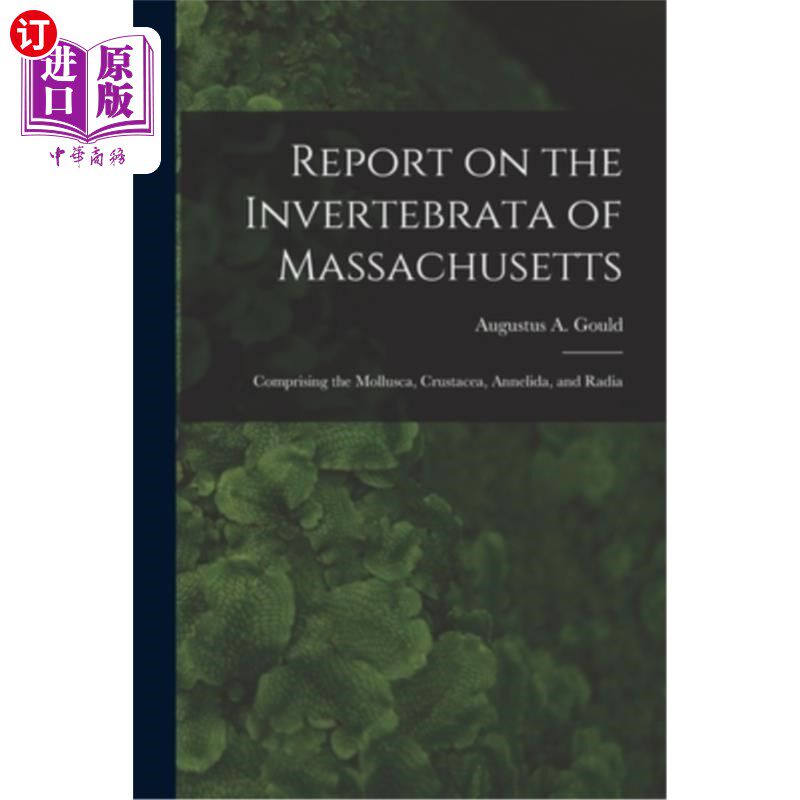 海外直订Report on the Invertebrata of Massachusetts: Comprising the Mollusca, Crustacea, 马萨诸塞州无脊椎动物报告: