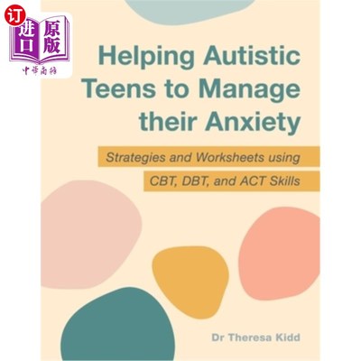 海外直订医药图书Helping Autistic Teens to Manage Their Anxiety: Strategies and Worksheets Using  帮助自闭症青少年管