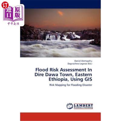 海外直订Flood Risk Assessment in Dire Dawa Town, Eastern Ethiopia, Using GIS 基于GIS的埃塞俄比亚东部可怕达瓦镇洪水