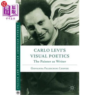 海外直订Carlo Levi's Visual Poetics: The Painter as Writer 卡洛·列维的视觉诗学：画家作为作家