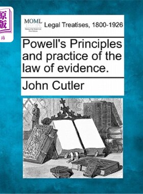 海外直订Powell's Principles and practice of the law of evidence. 鲍威尔的证据法原则和实践。