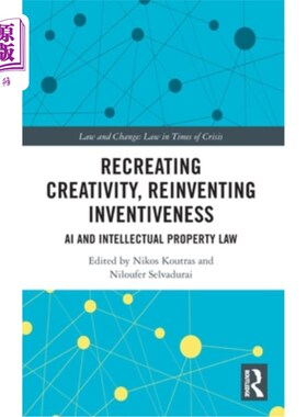 海外直订Recreating Creativity, Reinventing Inventiveness: AI and Intellectual Property L Recreating