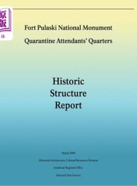 海外直订Fort Pulaski National Monument Quarantine Attendants' Quarters: Historic Structu 普拉斯基堡国家纪念碑检疫人