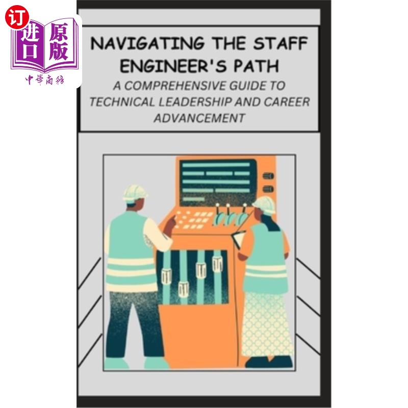海外直订Navigating the Staff Engineer's Path: A Comprehensive Guide to Technical Leaders 引导员工工程师的道路：技术