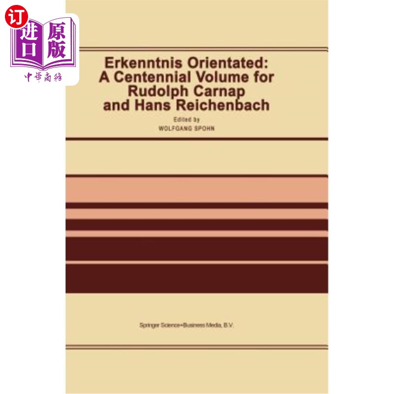 海外直订Erkenntnis Orientated: A Centennial Volume for Rudolf Carnap and Hans Reichenbac 埃尔肯尼斯导向：鲁道夫·卡