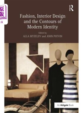 海外直订医药图书Fashion, Interior Design and the Contours of Modern Identity 时尚、室内设计和现代身份的轮廓