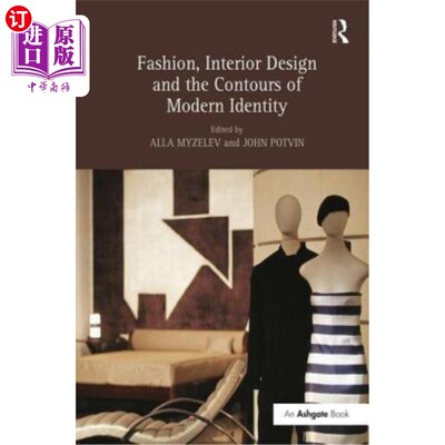 海外直订医药图书Fashion, Interior Design and the Contours of Modern Identity 时尚、室内设计和现代身份的轮廓