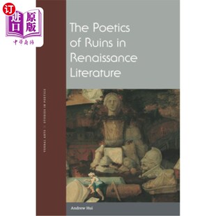 Ruins Renaissance 海外直订The 文艺复兴文学中 Literature 废墟诗学 Poetics
