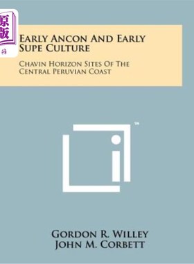 海外直订Early Ancon and Early Supe Culture: Chavin Horizon Sites of the Central Peruvian 安康早期和苏佩早期文化：秘